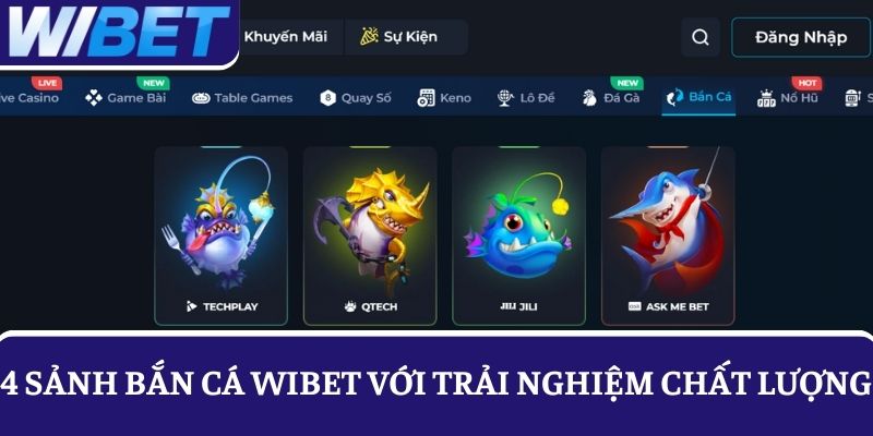 4 Sảnh chơi bắn cá WIBET nổi tiếng, mang tới trải nghiệm chất lượng