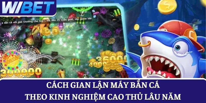 Hack bắn cá theo kinh nghiệm cao thủ để dễ thắng lớn